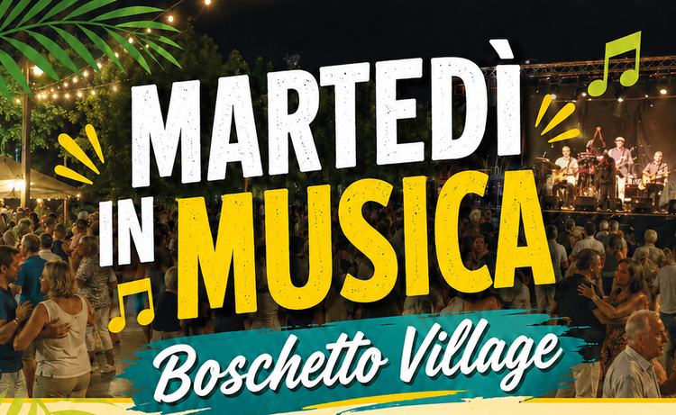 MARTEDI' IN MUSICA AL BOSCHETTO VILLAGE